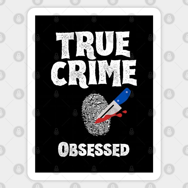 True Crime Obsessed Magnet by Cor Designs